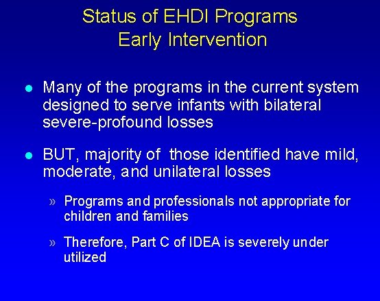 Status of EHDI Programs Early Intervention l Many of the programs in the current