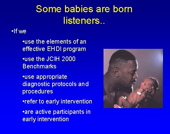 Some babies are born listeners. . • If we • use the elements of