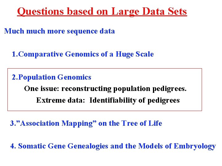 Questions based on Large Data Sets Much more sequence data 1. Comparative Genomics of