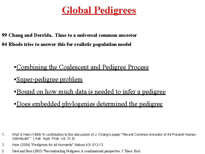 Global Pedigrees 99 Chang and Derrida. Time to a universal common ancestor 04 Rhode