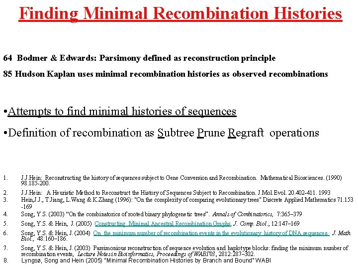 Finding Minimal Recombination Histories 64 Bodmer & Edwards: Parsimony defined as reconstruction principle 85