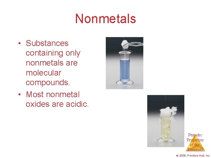 Nonmetals • Substances containing only nonmetals are molecular compounds. • Most nonmetal oxides are