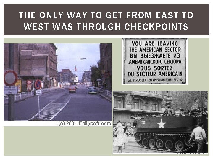 THE ONLY WAY TO GET FROM EAST TO WEST WAS THROUGH CHECKPOINTS 