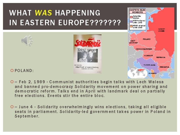 WHAT WAS HAPPENING IN EASTERN EUROPE? ? ? ? POLAND: -- Feb 2, 1989