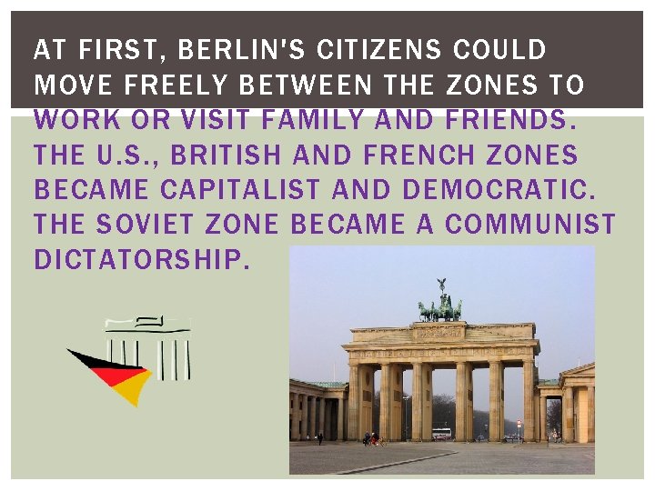 AT FIRST, BERLIN'S CITIZENS COULD MOVE FREELY BETWEEN THE ZONES TO WORK OR VISIT