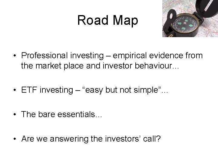 Road Map • Professional investing – empirical evidence from the market place and investor