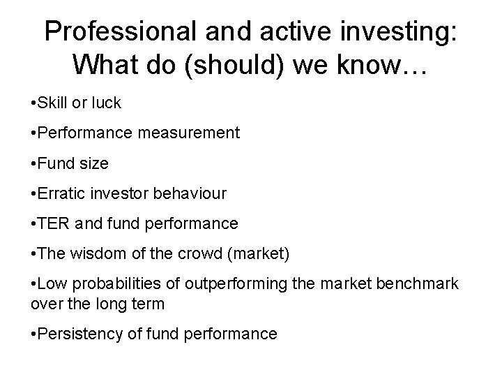 Professional and active investing: What do (should) we know… • Skill or luck •