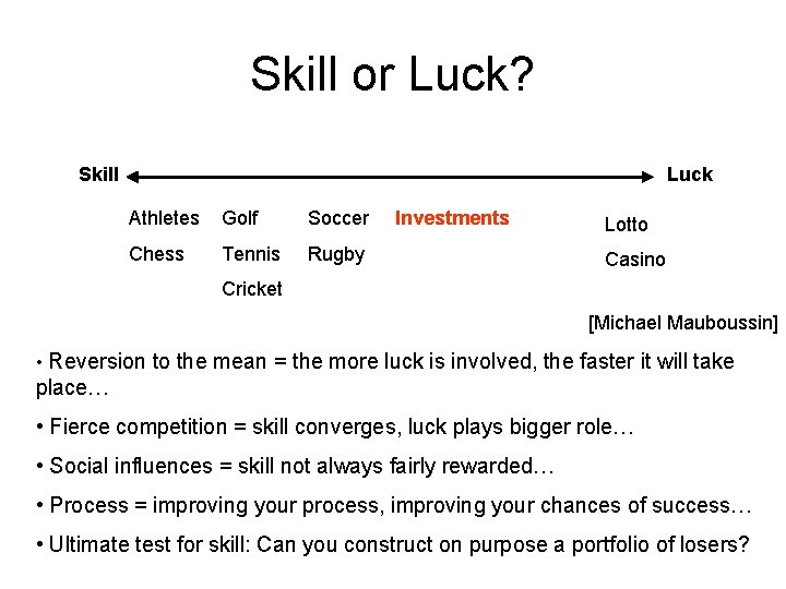 Skill or Luck? Skill Luck Athletes Golf Soccer Chess Tennis Rugby Investments Lotto Casino