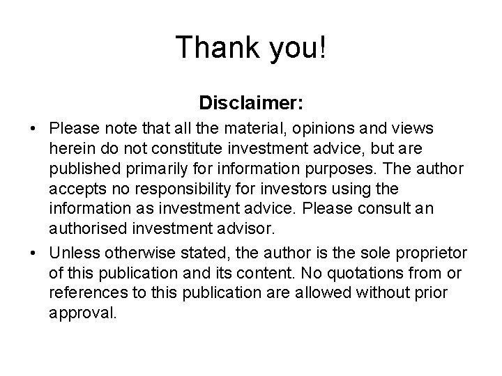 Thank you! Disclaimer: • Please note that all the material, opinions and views herein