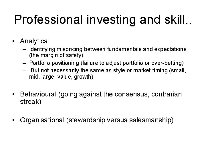 Professional investing and skill. . • Analytical – Identifying mispricing between fundamentals and expectations