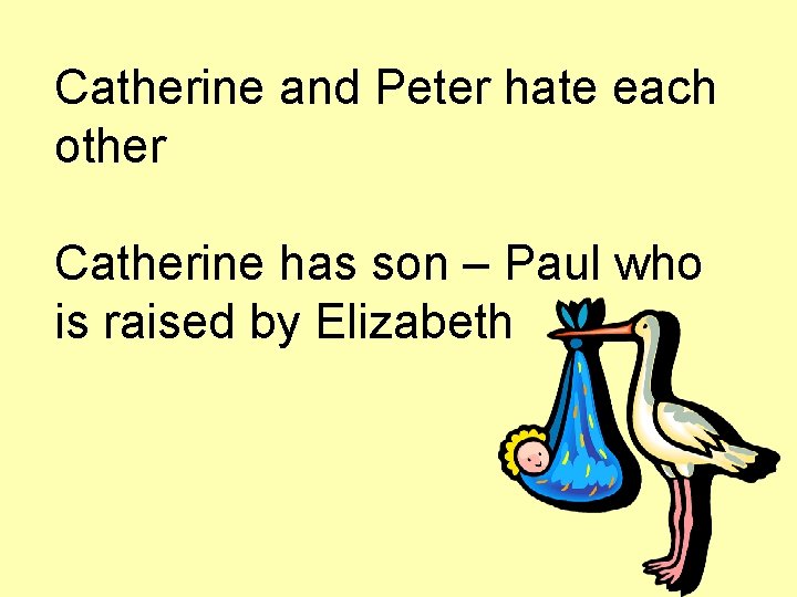 Catherine and Peter hate each other Catherine has son – Paul who is raised
