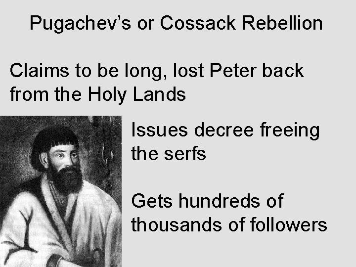 Pugachev’s or Cossack Rebellion Claims to be long, lost Peter back from the Holy