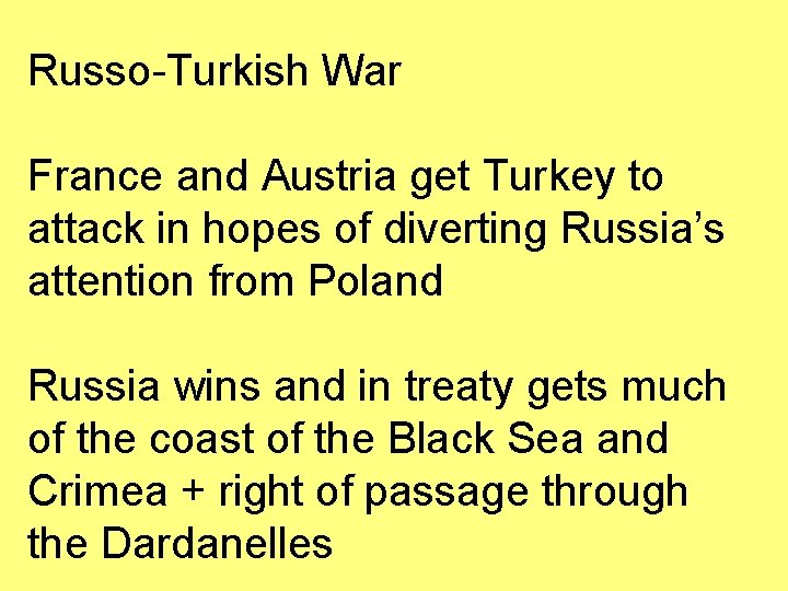 Russo-Turkish War France and Austria get Turkey to attack in hopes of diverting Russia’s