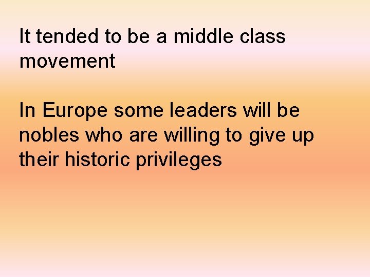 It tended to be a middle class movement In Europe some leaders will be