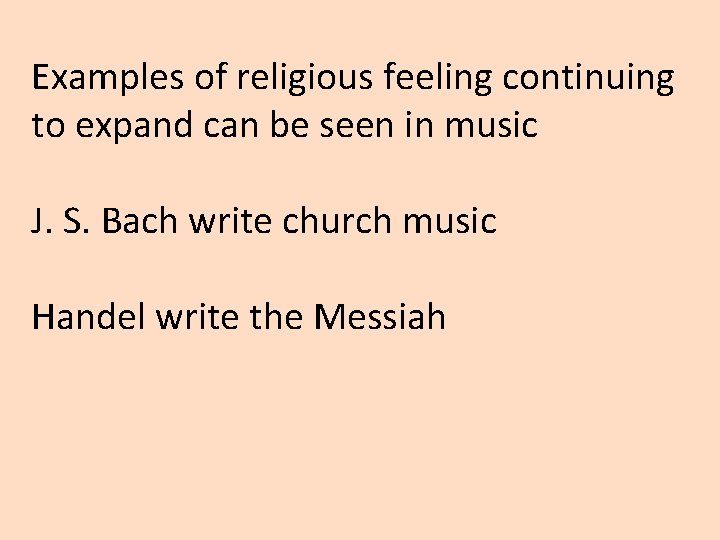 Examples of religious feeling continuing to expand can be seen in music J. S.