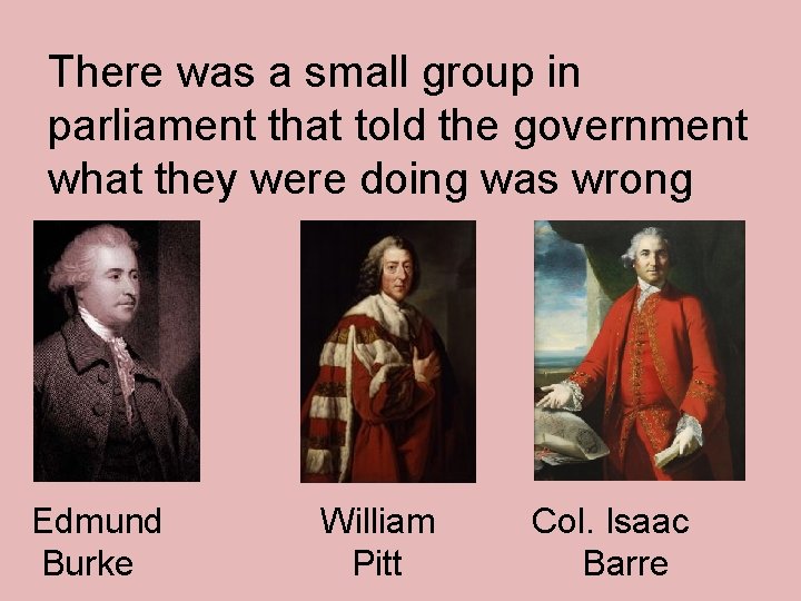 There was a small group in parliament that told the government what they were