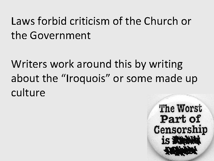 Laws forbid criticism of the Church or the Government Writers work around this by