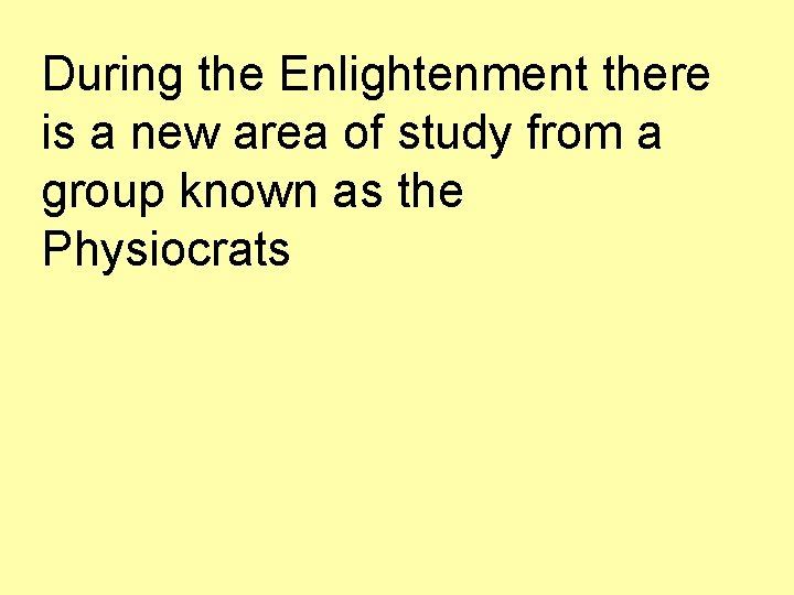 During the Enlightenment there is a new area of study from a group known