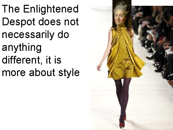 The Enlightened Despot does not necessarily do anything different, it is more about style