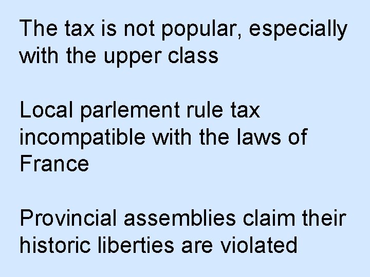 The tax is not popular, especially with the upper class Local parlement rule tax