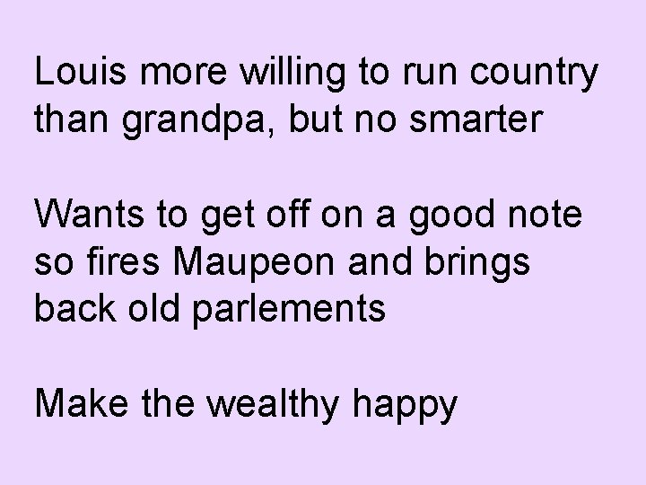 Louis more willing to run country than grandpa, but no smarter Wants to get