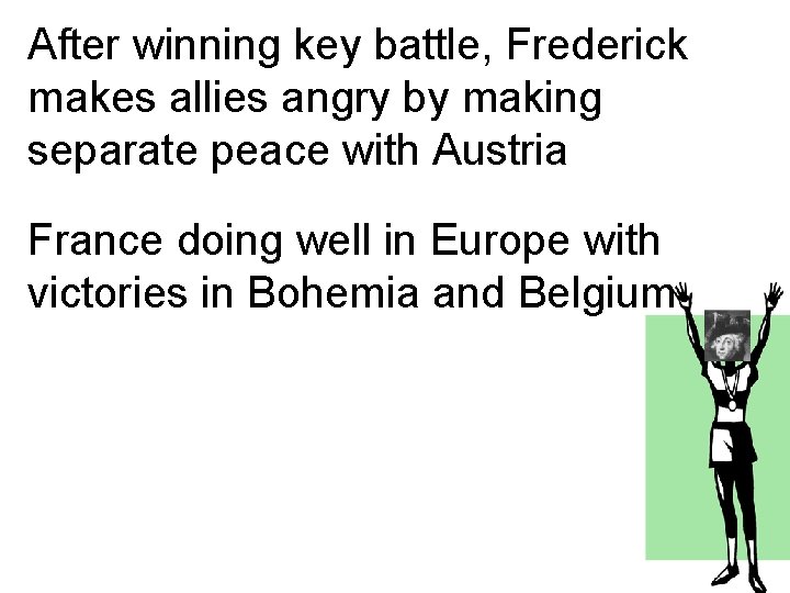 After winning key battle, Frederick makes allies angry by making separate peace with Austria