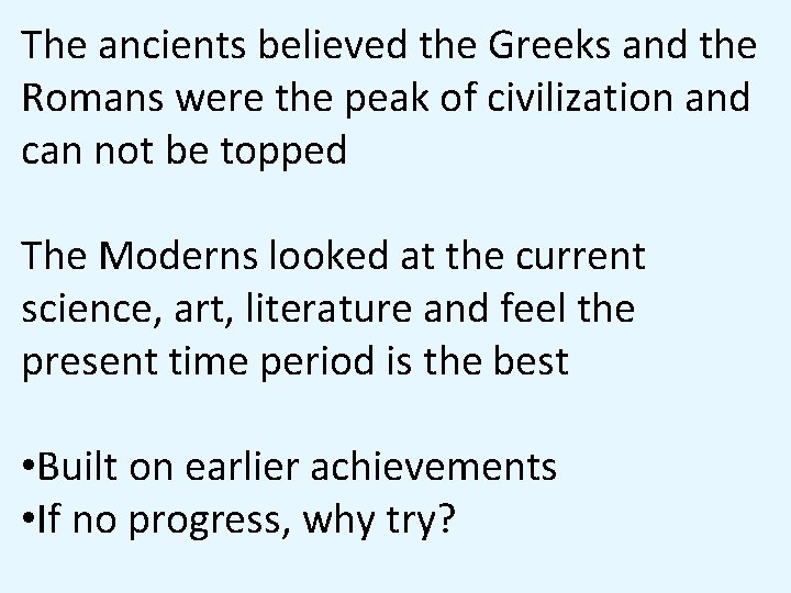 The ancients believed the Greeks and the Romans were the peak of civilization and