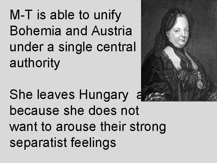 M-T is able to unify Bohemia and Austria under a single central authority She
