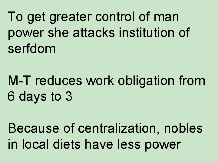 To get greater control of man power she attacks institution of serfdom M-T reduces