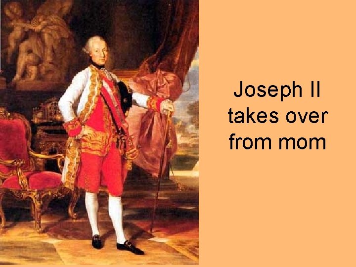 Joseph II takes over from mom 
