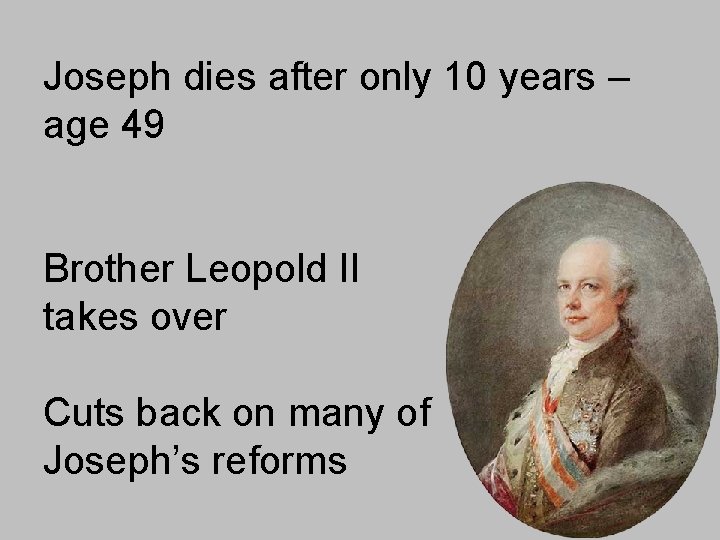 Joseph dies after only 10 years – age 49 Brother Leopold II takes over