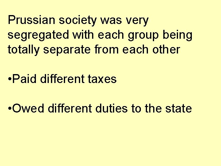 Prussian society was very segregated with each group being totally separate from each other