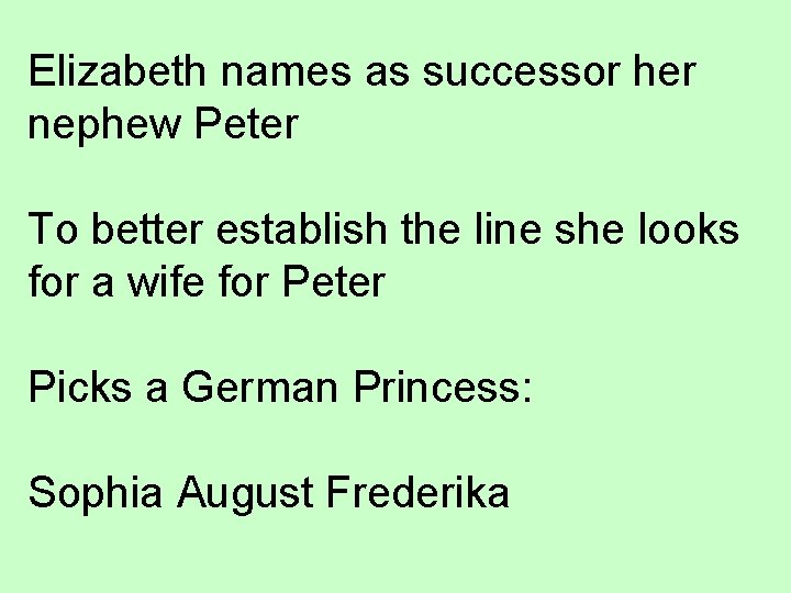 Elizabeth names as successor her nephew Peter To better establish the line she looks