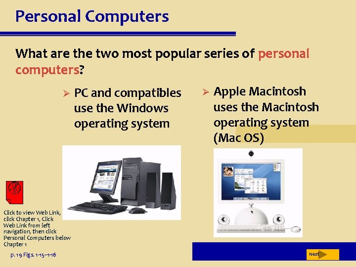 Personal Computers What are the two most popular series of personal computers? Ø PC