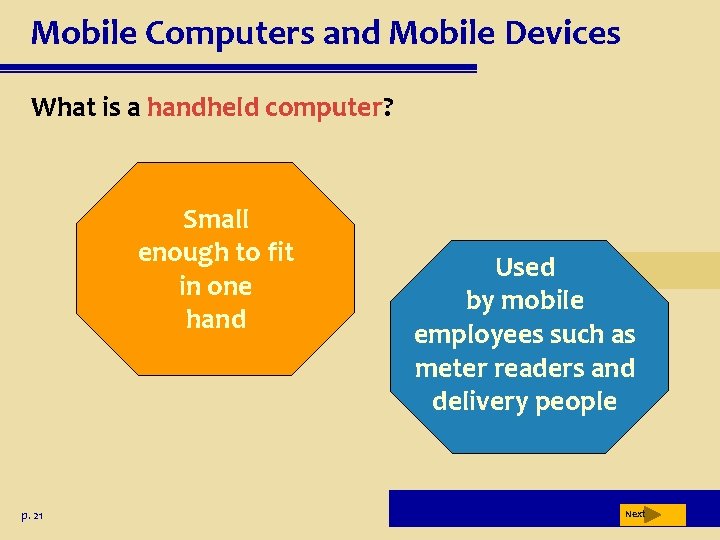 Mobile Computers and Mobile Devices What is a handheld computer? Small enough to fit