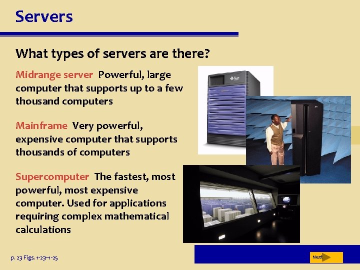 Servers What types of servers are there? Midrange server Powerful, large computer that supports