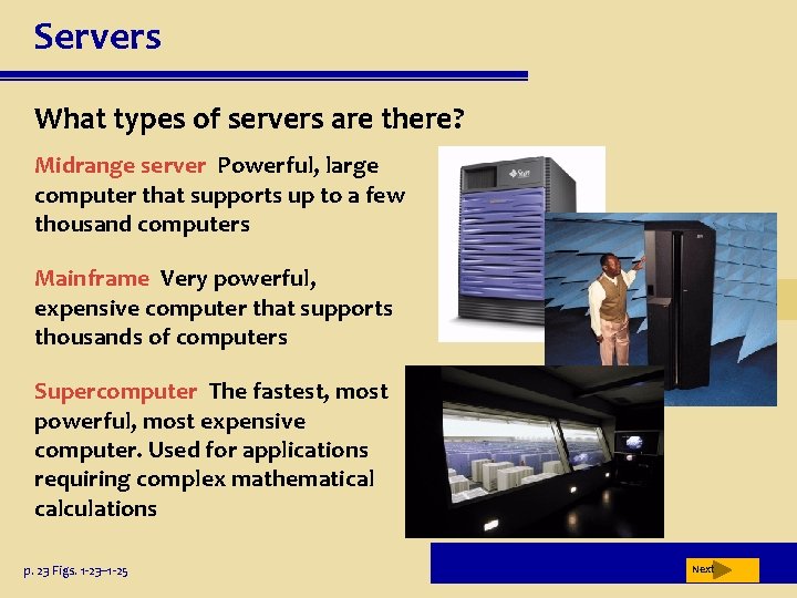 Servers What types of servers are there? Midrange server Powerful, large computer that supports