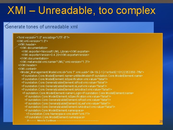 XMI – Unreadable, too complex Generate tones of unreadable xml <? xml version="1. 0"
