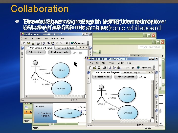 Collaboration Transfer/Share with using team mates quickly over Firewall friendlydiagrams plain (HTTP) communication Draw