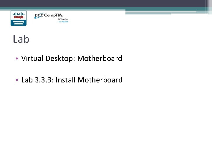 Lab • Virtual Desktop: Motherboard • Lab 3. 3. 3: Install Motherboard 