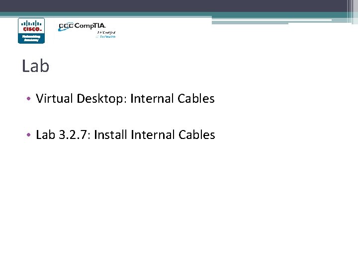 Lab • Virtual Desktop: Internal Cables • Lab 3. 2. 7: Install Internal Cables