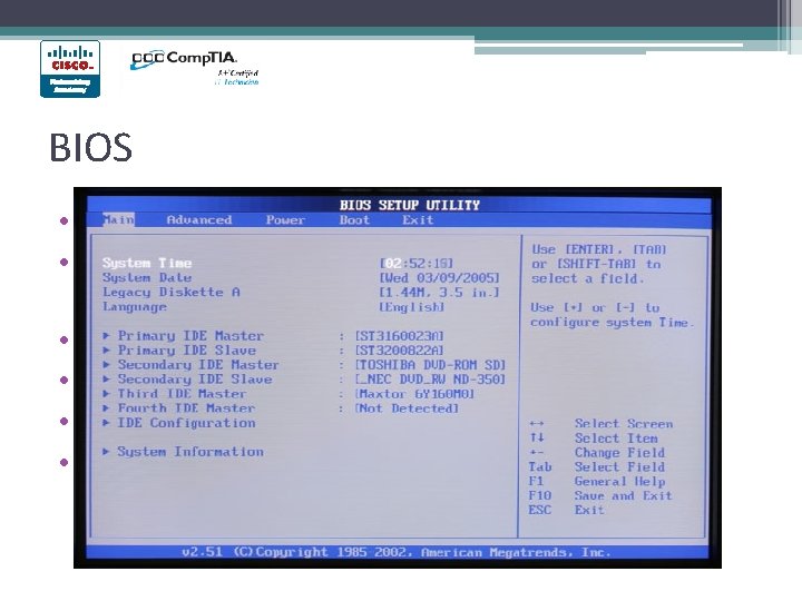 BIOS • Main – System time, date, HDD type, etc. • Advanced – Infrared
