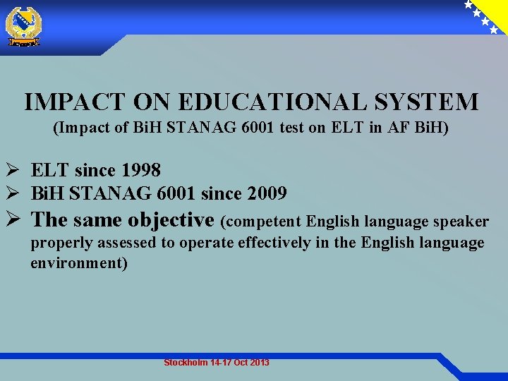 IMPACT ON EDUCATIONAL SYSTEM (Impact of Bi. H STANAG 6001 test on ELT in