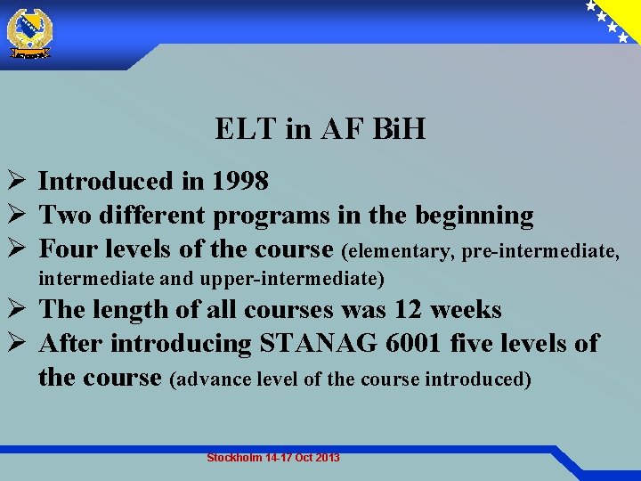 ELT in AF Bi. H Ø Introduced in 1998 Ø Two different programs in