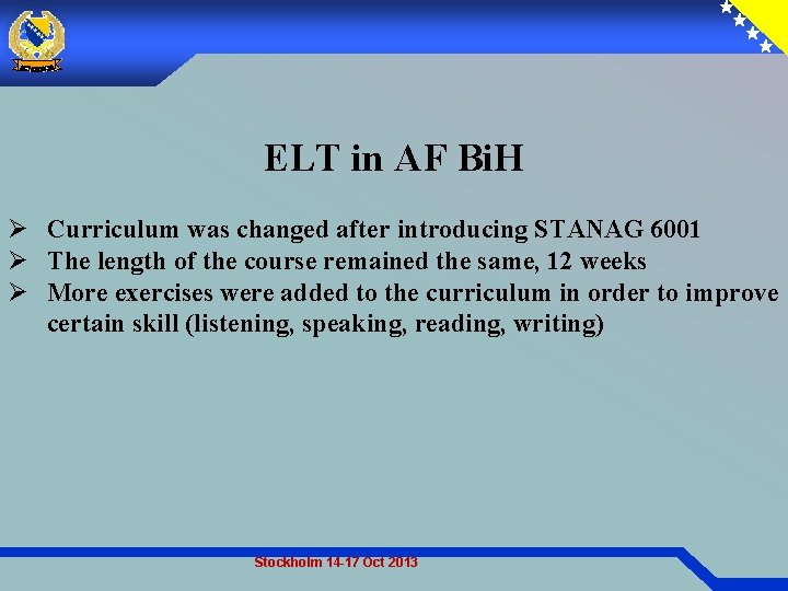 ELT in AF Bi. H Ø Curriculum was changed after introducing STANAG 6001 Ø