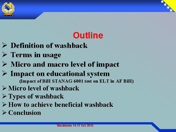 Outline Ø Ø Definition of washback Terms in usage Micro and macro level of
