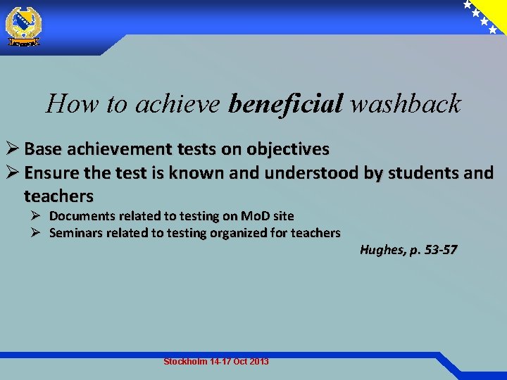 How to achieve beneficial washback Ø Base achievement tests on objectives Ø Ensure the