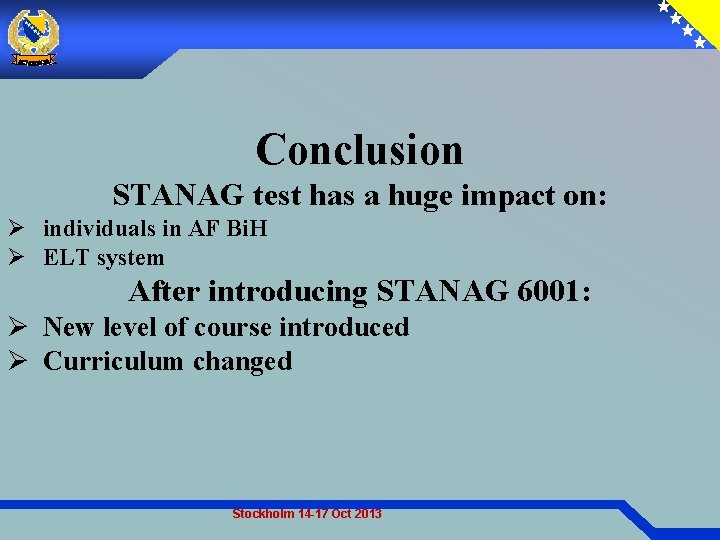 Conclusion STANAG test has a huge impact on: Ø individuals in AF Bi. H