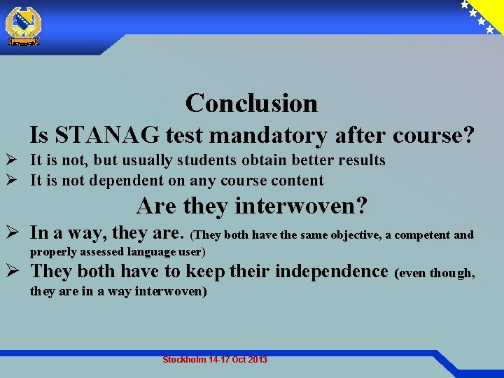Conclusion Is STANAG test mandatory after course? Ø It is not, but usually students