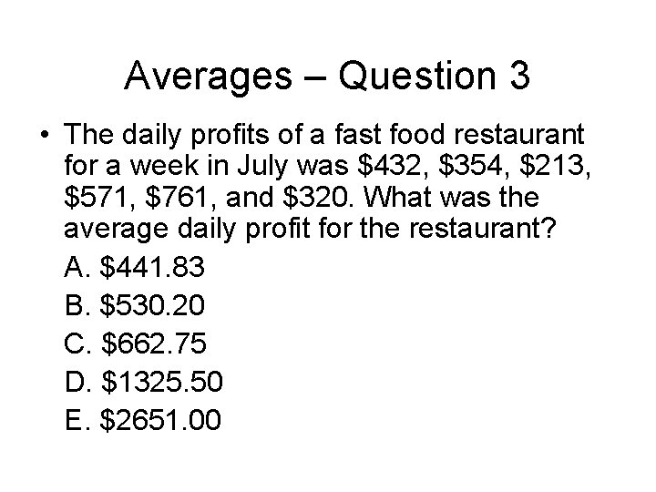 Averages – Question 3 • The daily profits of a fast food restaurant for